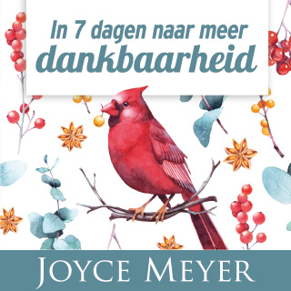 In 7 dagen naar meer dankbaarheid – een leesplan van Joyce Meyer